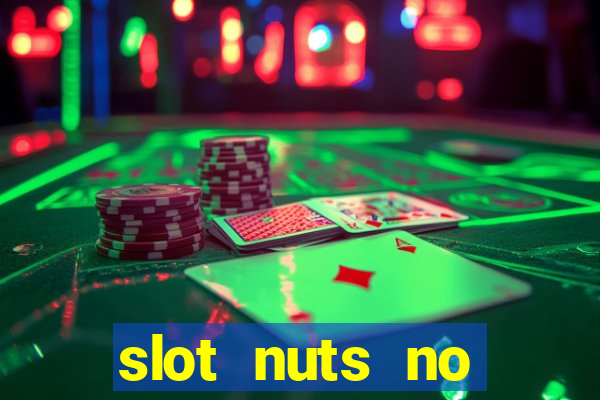 slot nuts no deposit codes 2018