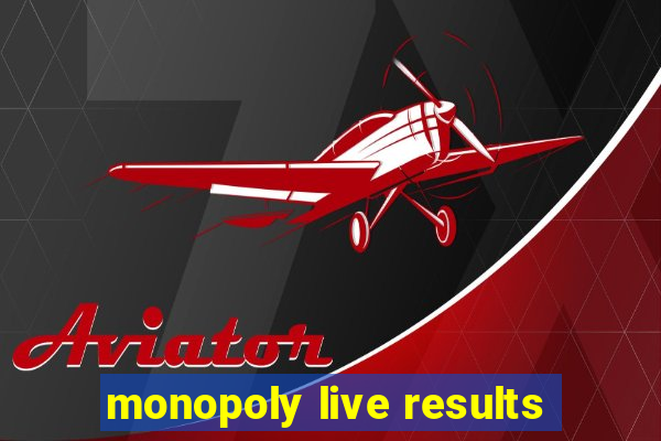 monopoly live results