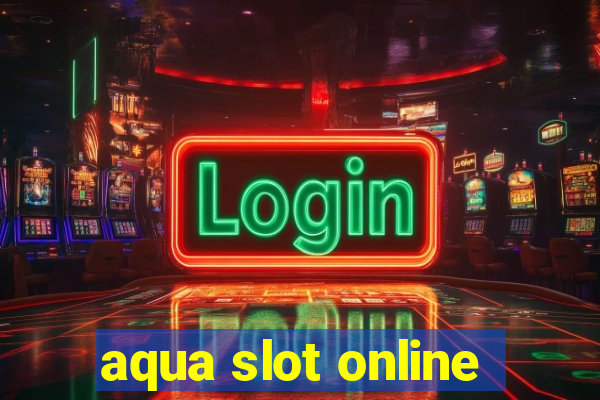 aqua slot online