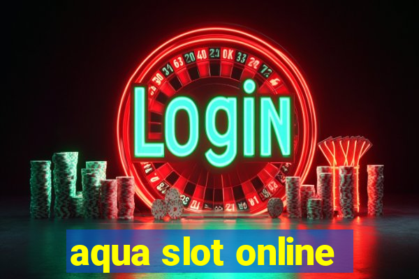 aqua slot online