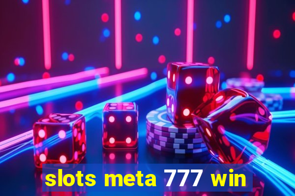 slots meta 777 win