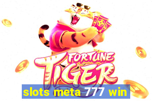 slots meta 777 win