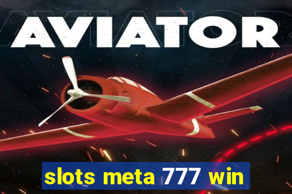 slots meta 777 win