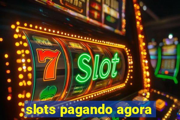 slots pagando agora