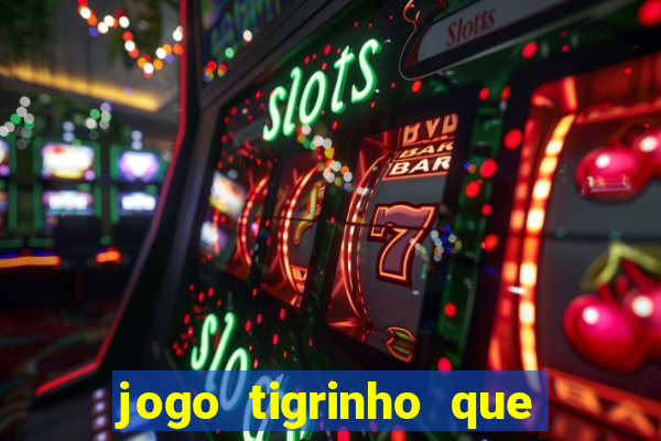 jogo tigrinho que da bonus no cadastro