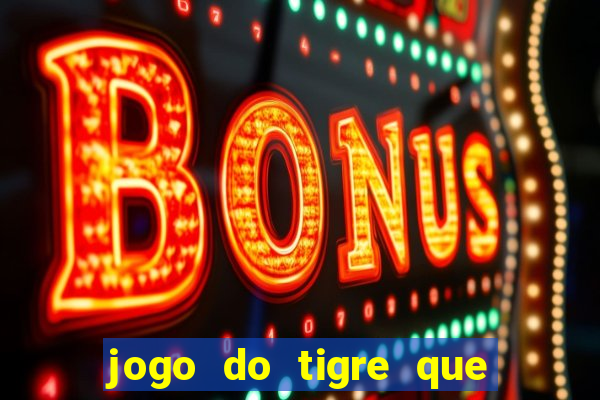 jogo do tigre que aposta 1 real