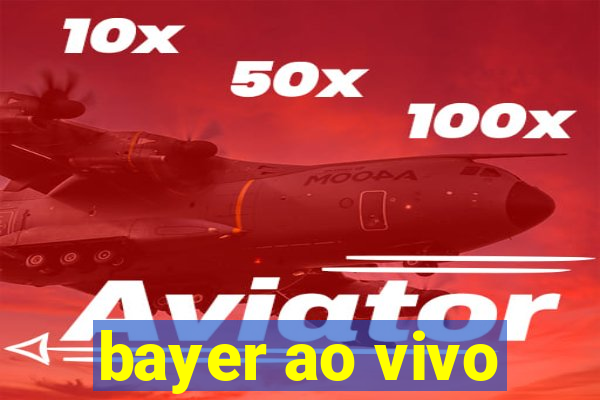 bayer ao vivo