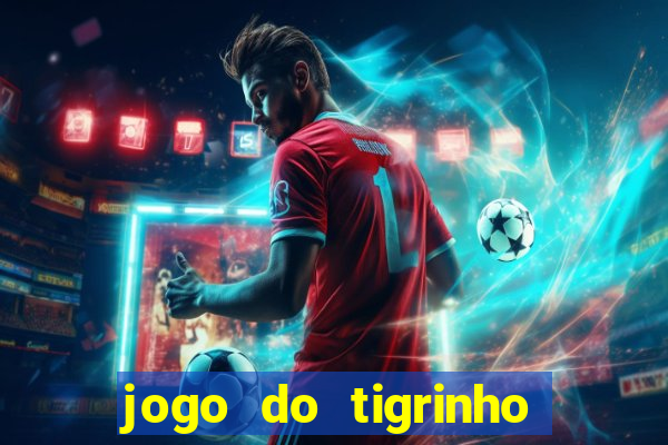 jogo do tigrinho que paga de verdade