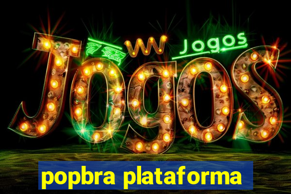 popbra plataforma