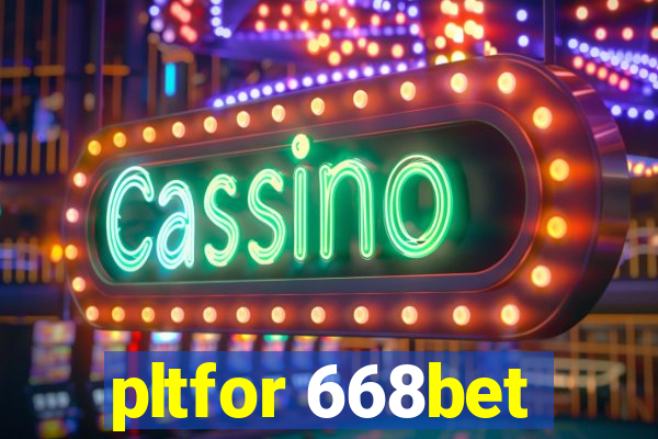 pltfor 668bet