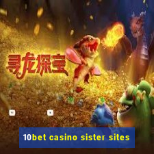 10bet casino sister sites