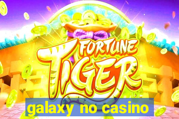 galaxy no casino