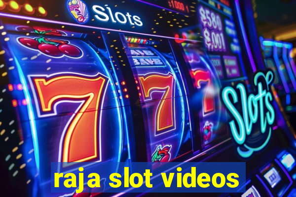 raja slot videos