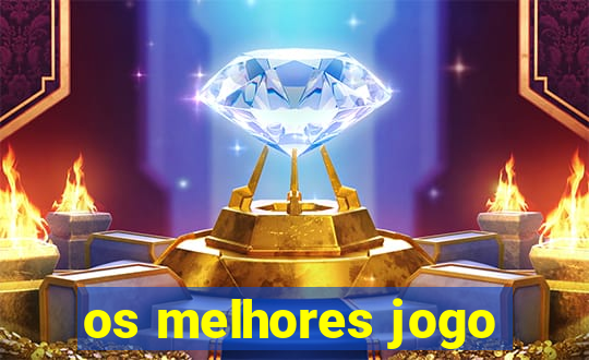 os melhores jogo