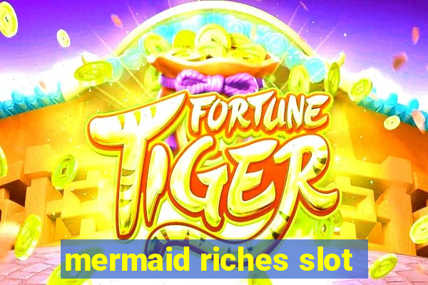 mermaid riches slot