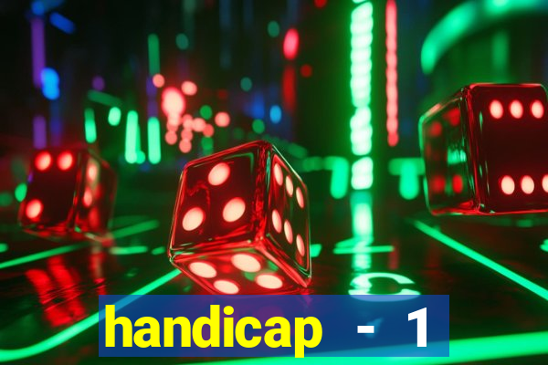 handicap - 1 primeiro tempo