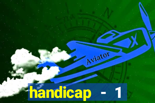 handicap - 1 primeiro tempo