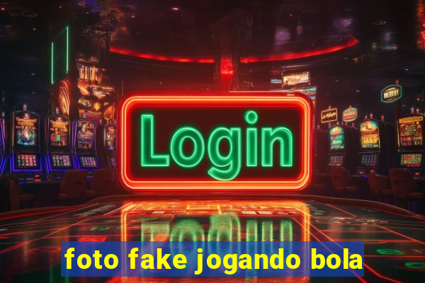 foto fake jogando bola