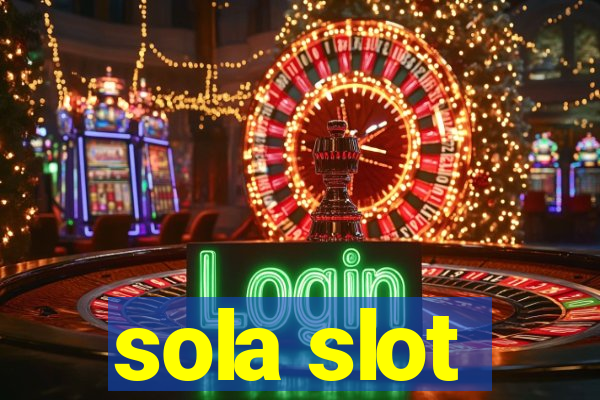 sola slot