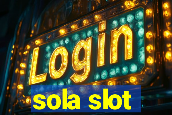 sola slot