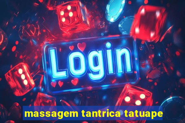 massagem tantrica tatuape