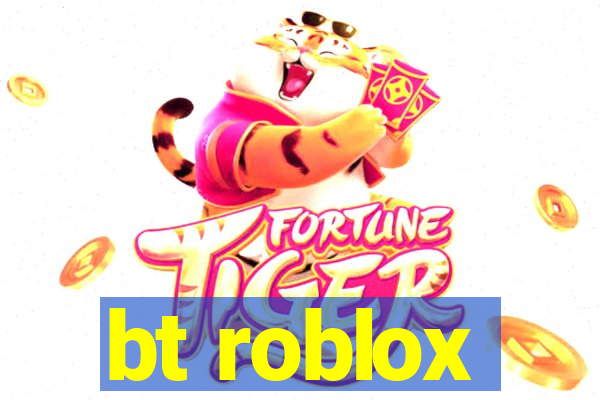 bt roblox