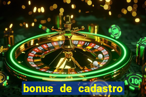 bonus de cadastro cassino sem deposito