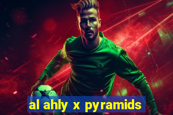 al ahly x pyramids