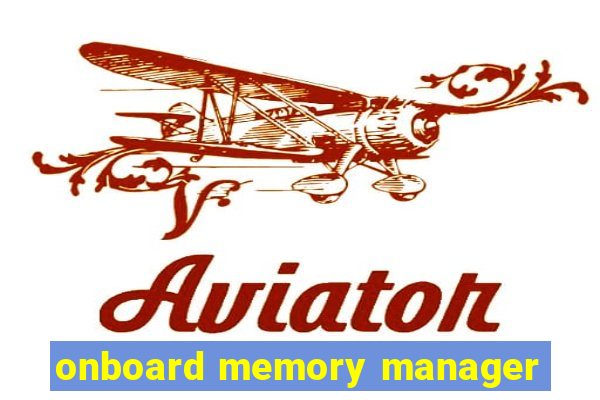 onboard memory manager