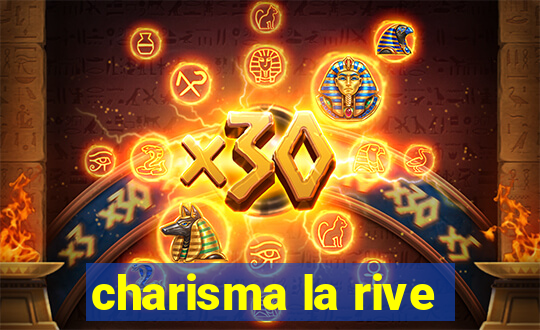 charisma la rive