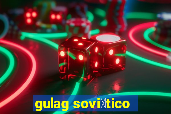 gulag sovi茅tico