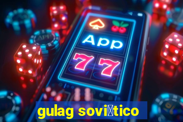 gulag sovi茅tico