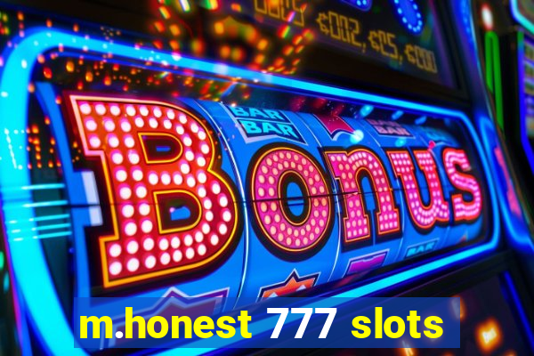 m.honest 777 slots