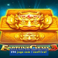 256 jogo com 茅 confi谩vel