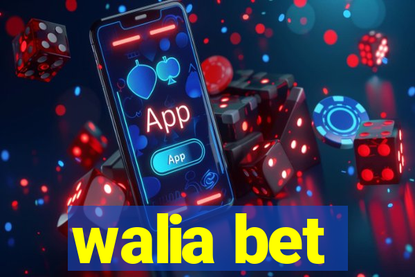 walia bet