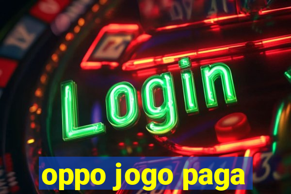 oppo jogo paga