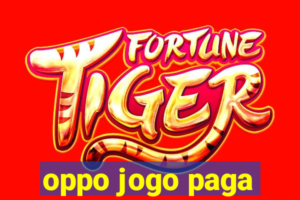 oppo jogo paga