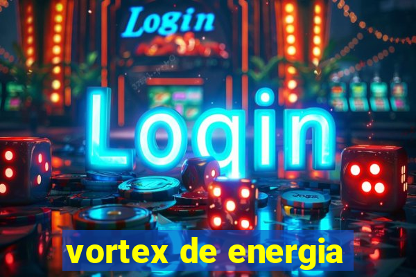 vortex de energia