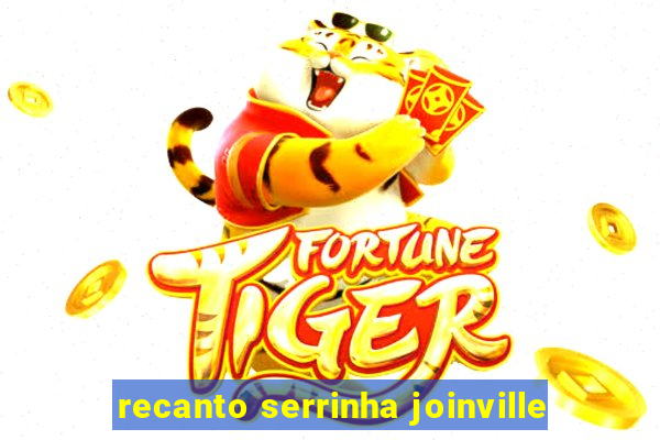 recanto serrinha joinville