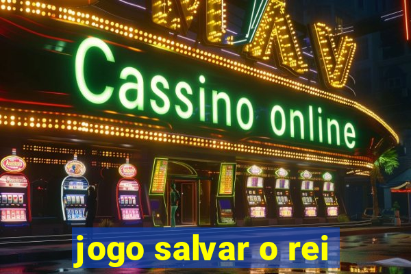 jogo salvar o rei