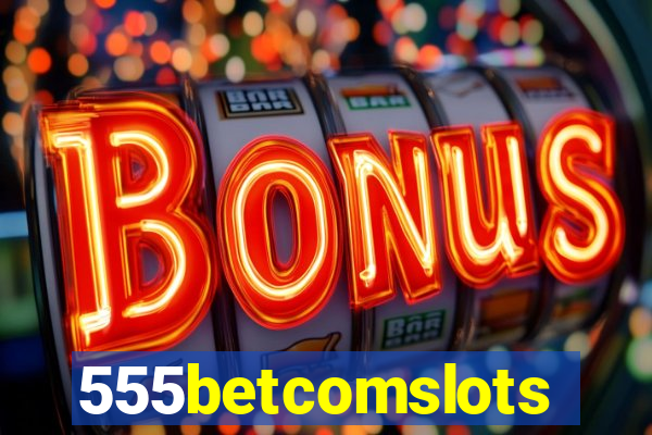 555betcomslots