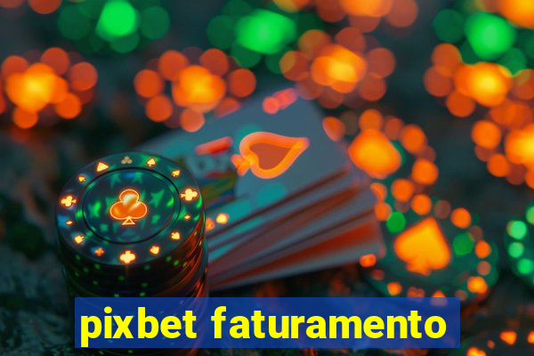 pixbet faturamento