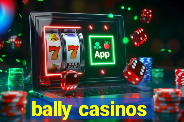 bally casinos