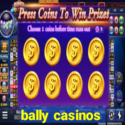 bally casinos