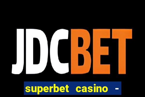 superbet casino - games online