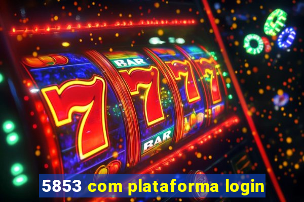 5853 com plataforma login