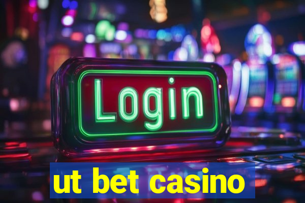 ut bet casino