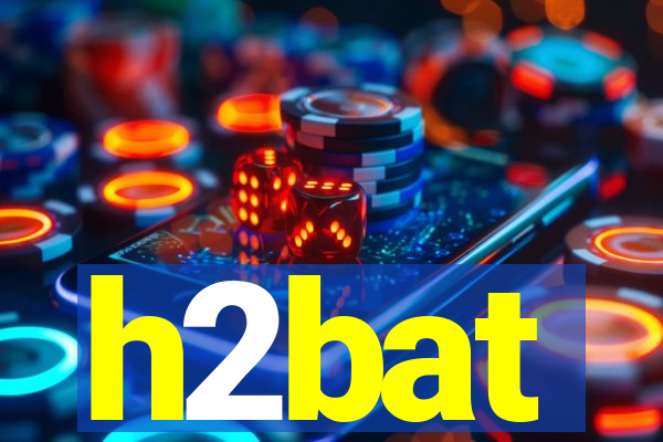 h2bat