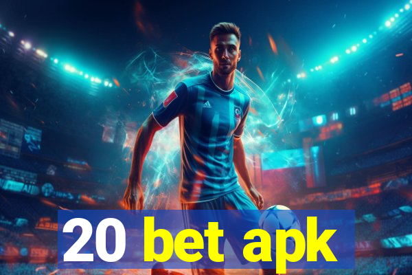 20 bet apk