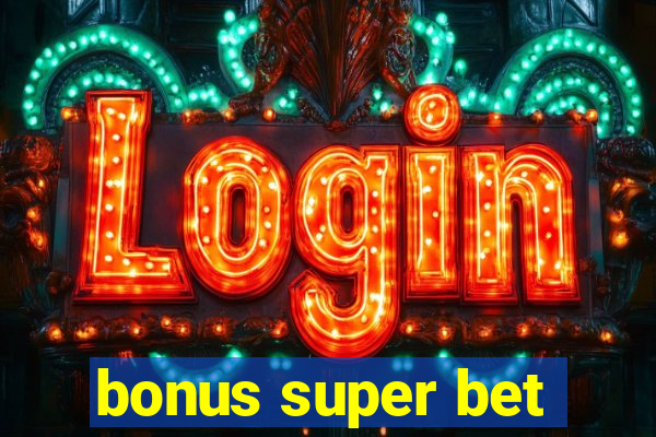 bonus super bet